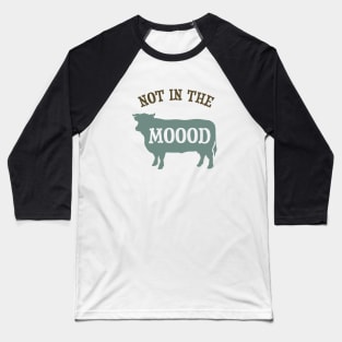 Funny Cow Pun Not in the Moood Baseball T-Shirt